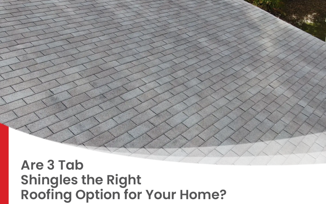 Are 3 Tab Shingles the Right Roofing Option for Your Home?