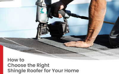 How to Choose the Right Shingle Roofer for Your Home