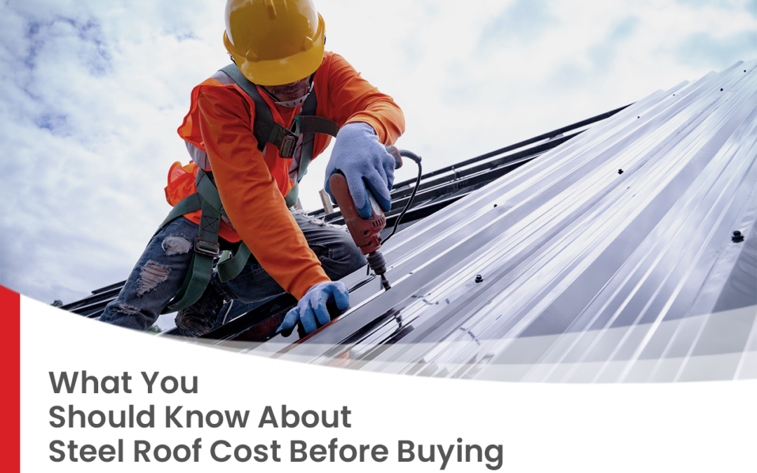 What You Should Know About Steel Roof Cost Before Buying